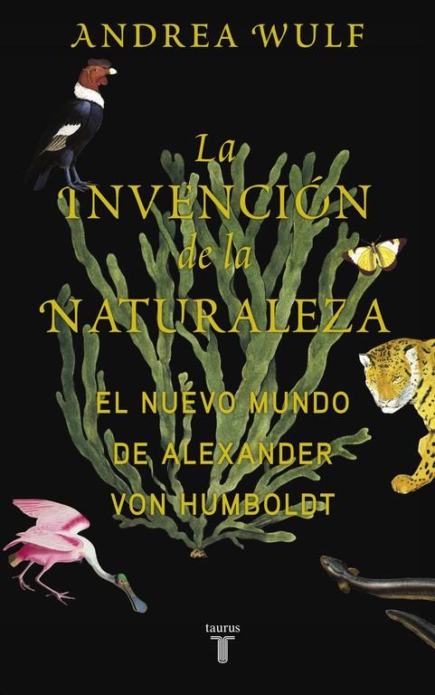 LA INVENCION DE LA NATURALEZA | 9788430618088 | WULF, ANDREA | Llibreria La Font de Mimir - Llibreria online Barcelona - Comprar llibres català i castellà