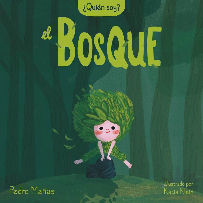 ¿QUIÉN SOY? EL BOSQUE | 9788448858650 | MAÑAS, PEDRO/KLEIN, KATIA | Llibreria La Font de Mimir - Llibreria online Barcelona - Comprar llibres català i castellà