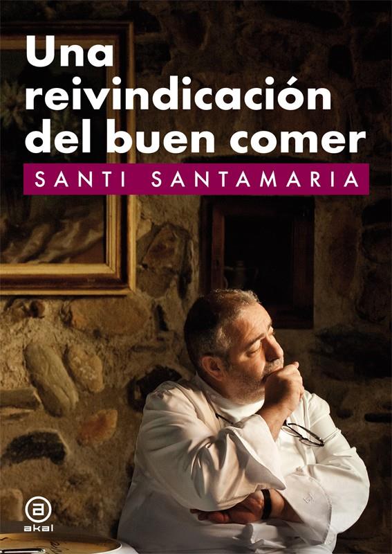 REIVINDICACION DEL BUEN COMER, UNA | 9788446035381 | SANTAMARIA, SANTI | Llibreria La Font de Mimir - Llibreria online Barcelona - Comprar llibres català i castellà