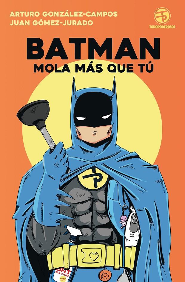 BATMAN MOLA MÁS QUE TÚ | 9788445004562 | JUAN GÓMEZ-JURADO/ARTURO GONZÁLEZ-CAMPOS | Llibreria La Font de Mimir - Llibreria online Barcelona - Comprar llibres català i castellà