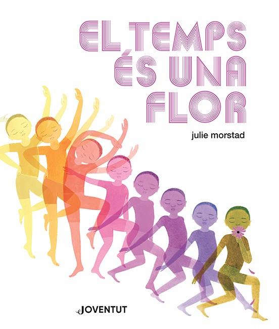 EL TEMPS ÉS UNA FLOR | 9788426148469 | MORSTAD, JULIE | Llibreria La Font de Mimir - Llibreria online Barcelona - Comprar llibres català i castellà