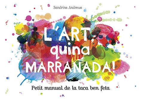 L'ART, QUINA MARRANADA! | 9788499795454 | ANDREWS, SANDRINE | Llibreria La Font de Mimir - Llibreria online Barcelona - Comprar llibres català i castellà