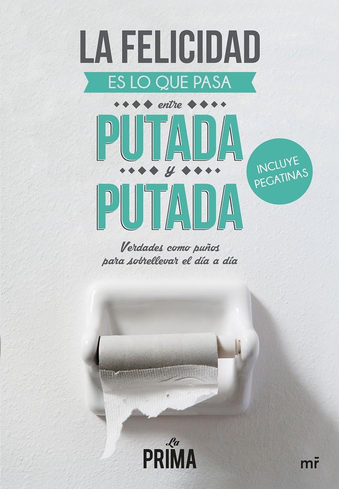 LA FELICIDAD ES LO QUE PASA ENTRE PUTADA Y PUTADA | 9788427041837 | LA PRIMA | Llibreria La Font de Mimir - Llibreria online Barcelona - Comprar llibres català i castellà