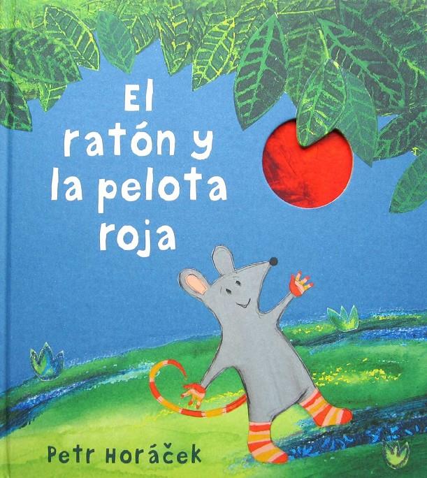 EL RATÓN Y LA PELOTA ROJA | 9788426142443 | HORÁCEK, PETR | Llibreria La Font de Mimir - Llibreria online Barcelona - Comprar llibres català i castellà