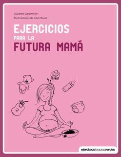 EJERCICIOS PARA LA FUTURA MAMÁ | 9788415612612 | CARPENTIER, SUZANNE | Llibreria La Font de Mimir - Llibreria online Barcelona - Comprar llibres català i castellà