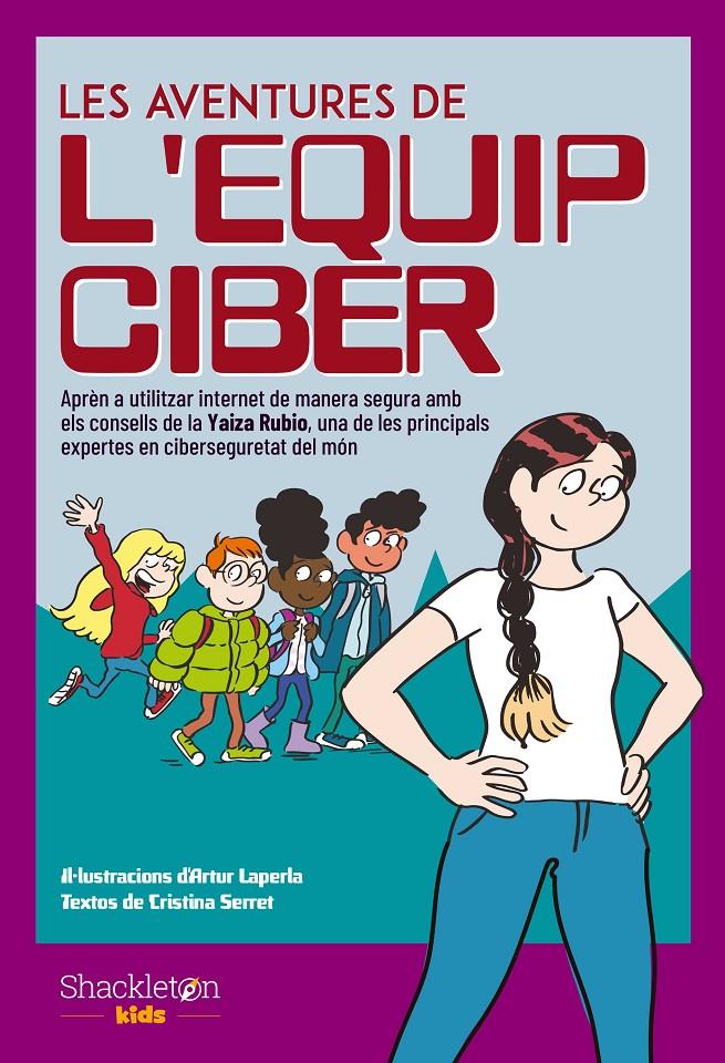 LES AVENTURES DE L'EQUIP CIBER | 9788413611938 | SERRET, CRISTINA/RUBIO, YAIZA | Llibreria La Font de Mimir - Llibreria online Barcelona - Comprar llibres català i castellà