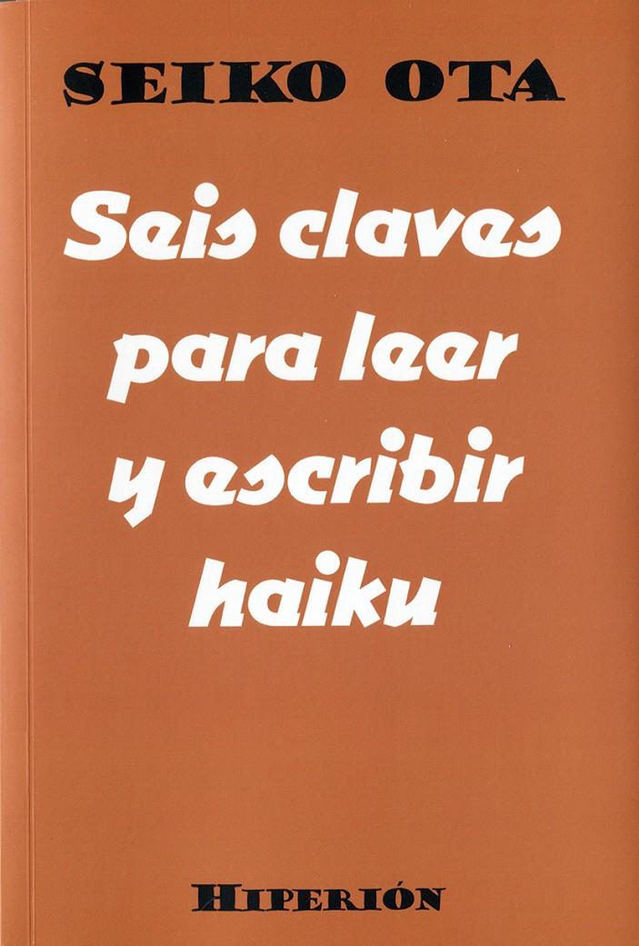 SEIS CLAVES PARA LEER Y ESCRIBIR HAIKU | 9788490021514 | OTA, SEIKO | Llibreria La Font de Mimir - Llibreria online Barcelona - Comprar llibres català i castellà