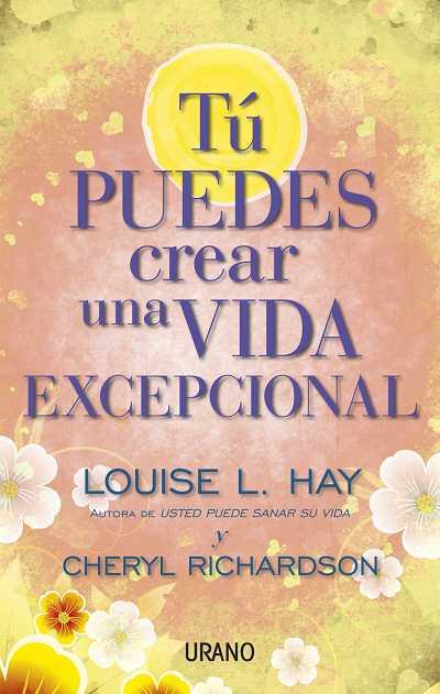 TU PUEDES CREAR UNA VIDA EXCEPCIONAL | 9788479538071 | HAY,LOUISE L/RICHARDSON,C | Llibreria La Font de Mimir - Llibreria online Barcelona - Comprar llibres català i castellà