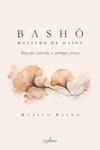 BASHO. MAESTRO DE HAIKU | 9788412821611 | BASHO, MATSUO | Llibreria La Font de Mimir - Llibreria online Barcelona - Comprar llibres català i castellà