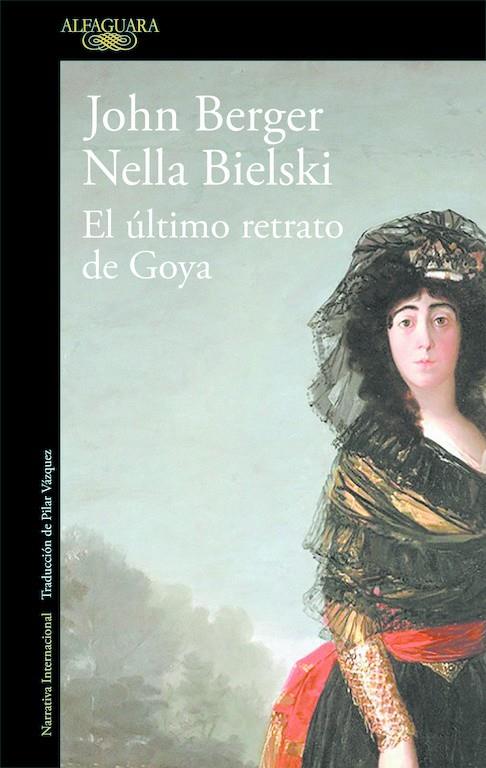 EL ÚLTIMO RETRATO DE GOYA | 9788420432649 | JOHN BERGER/NELLA BIELSKI | Llibreria La Font de Mimir - Llibreria online Barcelona - Comprar llibres català i castellà