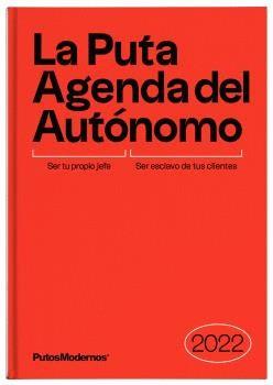 LA PUTA AGENDA DEL AUTÓNOMO 2022 | 9788412233667 | P. MODERNOS CREATIVOS SLU (PUTOSMODERNOS) | Llibreria La Font de Mimir - Llibreria online Barcelona - Comprar llibres català i castellà