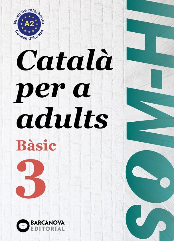 SOM-HI! BÀSIC 3. CATALÀ PER A ADULTS A2 | 9788448949228 | BERNADÓ, CRISTINA/ESCARTÍN, MARTA/PUJOL, ANTONINA | Llibreria La Font de Mimir - Llibreria online Barcelona - Comprar llibres català i castellà