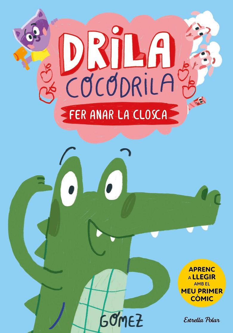 DRILA COCODRILA 1. FER ANAR LA CLOSCA | 9788413896182 | GÓMEZ | Llibreria La Font de Mimir - Llibreria online Barcelona - Comprar llibres català i castellà