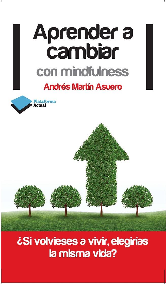 APRENDER A CAMBIAR CON MINFULNESS | 9788415750222 | ANDRÉS MARTÍN ASUERO | Llibreria La Font de Mimir - Llibreria online Barcelona - Comprar llibres català i castellà