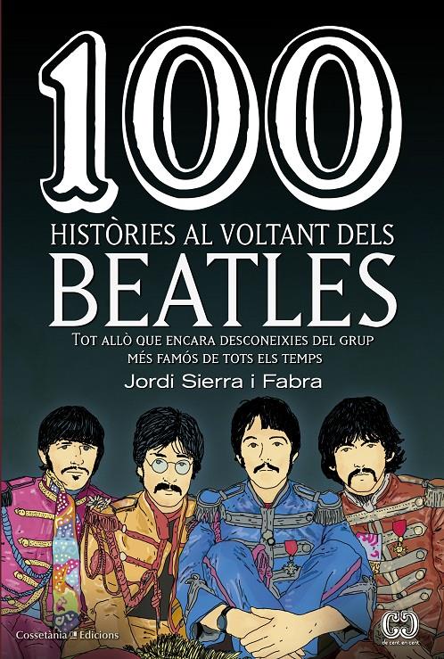 100 HISTÒRIES AL VOLTANT DELS BEATLES | 9788490345658 | SIERRA I FABRA, JORDI | Llibreria La Font de Mimir - Llibreria online Barcelona - Comprar llibres català i castellà