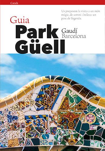 PARK GÜELL, GUIA | 9788484787914 | LIZ RODRÍGUEZ, JOSEP/VIVAS ORTIZ, PERE | Llibreria La Font de Mimir - Llibreria online Barcelona - Comprar llibres català i castellà