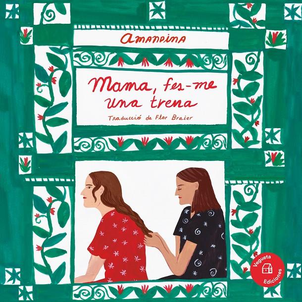 MAMA, FES-ME UNA TRENA | 9788417137885 | AMANDINA | Llibreria La Font de Mimir - Llibreria online Barcelona - Comprar llibres català i castellà