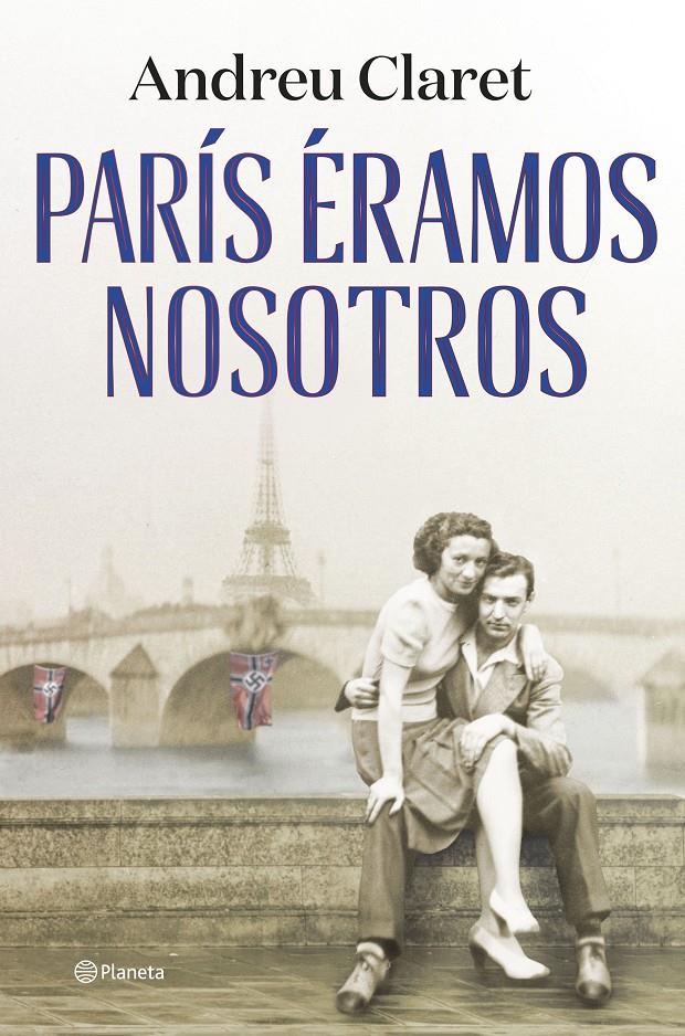 PARÍS ÉRAMOS NOSOTROS | 9788408271635 | CLARET, ANDREU | Llibreria La Font de Mimir - Llibreria online Barcelona - Comprar llibres català i castellà