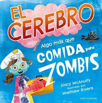 EL CEREBRO. ALGO MÁS QUE COMIDA PARA ZOMBIS | 9788467946970 | STACY MCANULTY/MATTHEW RIVERA | Llibreria La Font de Mimir - Llibreria online Barcelona - Comprar llibres català i castellà