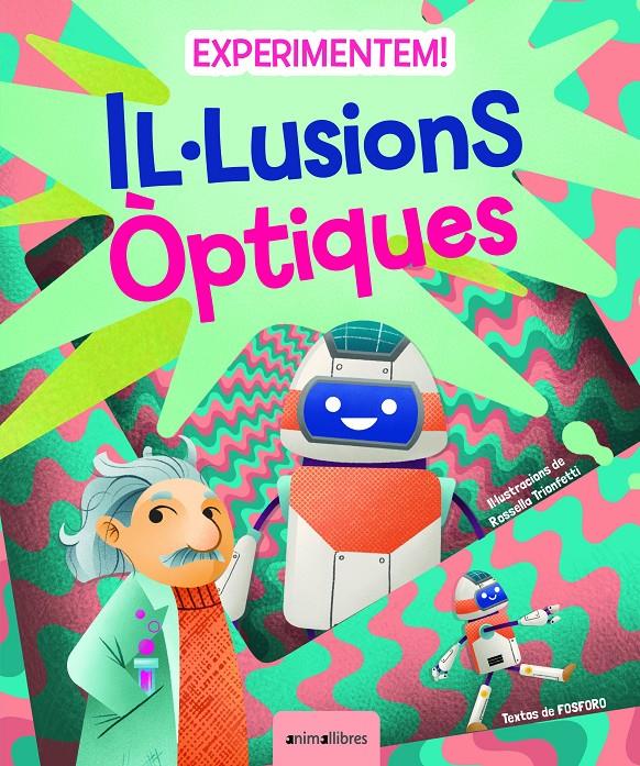 EXPERIMENTEM! IL·LUSIONS ÒPTIQUES | 9788418592867 | FOSFORO | Llibreria La Font de Mimir - Llibreria online Barcelona - Comprar llibres català i castellà