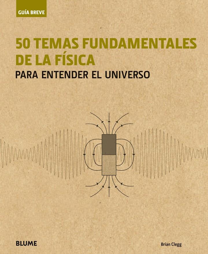 GUÍA BREVE. 50 TEMAS FUNDAMENTALES DE LA FÍSICA | 9788498019032 | CLEGG, BRIAN | Llibreria La Font de Mimir - Llibreria online Barcelona - Comprar llibres català i castellà