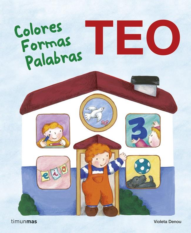 TEO. COLORES FORMAS PALABRAS | 9788408118237 | VIOLETA DENOU | Llibreria La Font de Mimir - Llibreria online Barcelona - Comprar llibres català i castellà