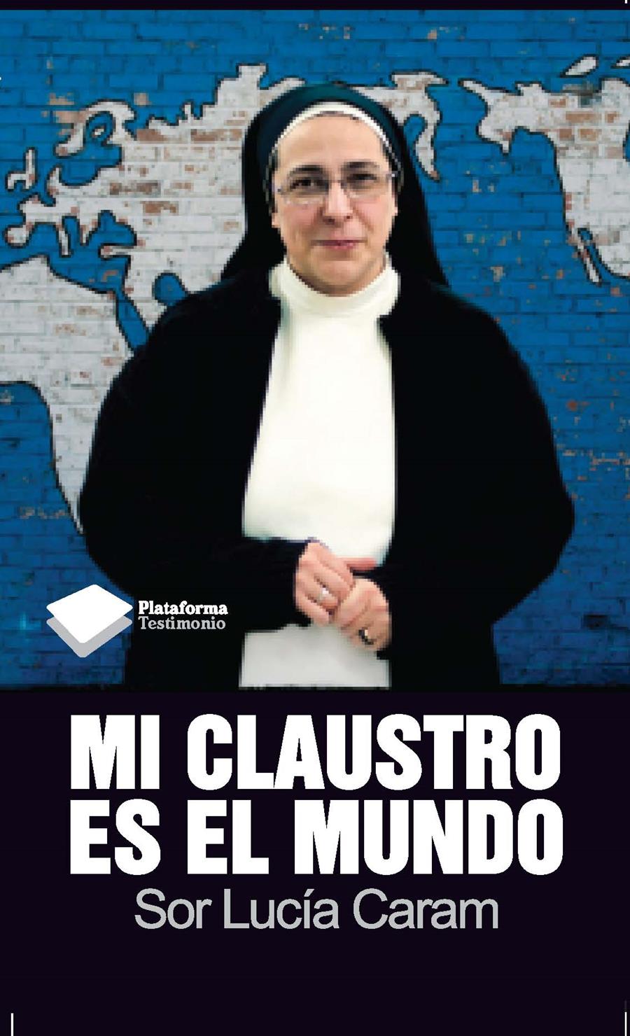 MI CLAUSTRO ES EL MUNDO | 9788415115632 | LUCÍA CARAM, SOR | Llibreria La Font de Mimir - Llibreria online Barcelona - Comprar llibres català i castellà