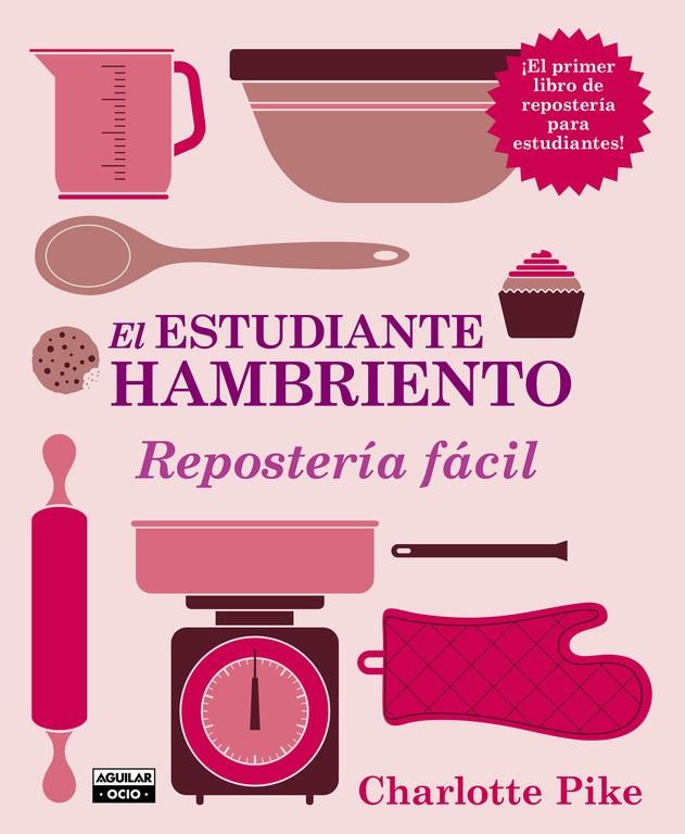 EL ESTUDIANTE HAMBRIENTO. REPOSTERÍA FÁCIL | 9788403514478 | PIKE,CHARLOTTE | Llibreria La Font de Mimir - Llibreria online Barcelona - Comprar llibres català i castellà