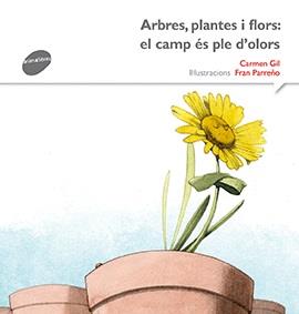 ARBRES, PLANTES I FLORS: EL CAMP ÉS PLE D'OLORS | 9788415975540 | GIL, CARME | Llibreria La Font de Mimir - Llibreria online Barcelona - Comprar llibres català i castellà