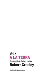 A LA TERRA | 9788497664653 | CREELY, ROBERT | Llibreria La Font de Mimir - Llibreria online Barcelona - Comprar llibres català i castellà