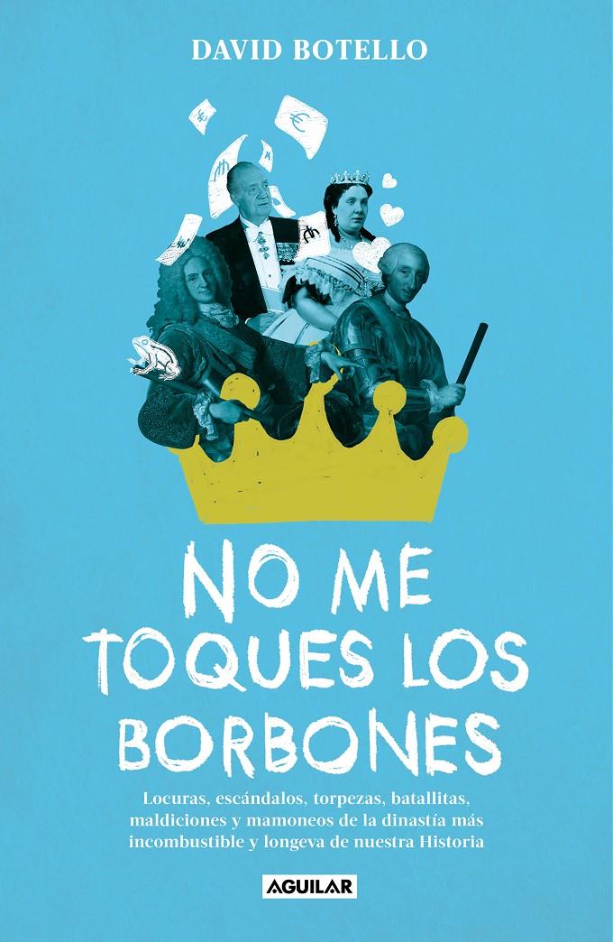 NO ME TOQUES LOS BORBONES | 9788403524750 | BOTELLO, DAVID | Llibreria La Font de Mimir - Llibreria online Barcelona - Comprar llibres català i castellà