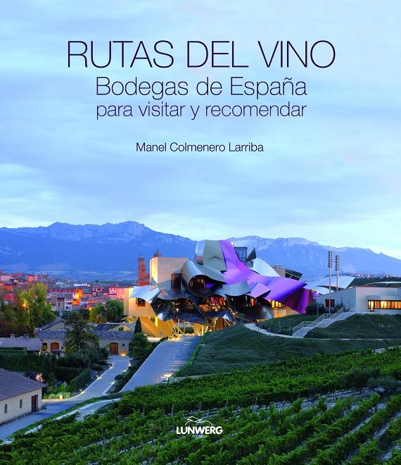 RUTAS DEL VINO. GUÍA PARA CONOCER LAS MEJORES BODEGAS ESPAÑOLAS | 9788497858878 | MANEL COLMENERO LARRIBA | Llibreria La Font de Mimir - Llibreria online Barcelona - Comprar llibres català i castellà