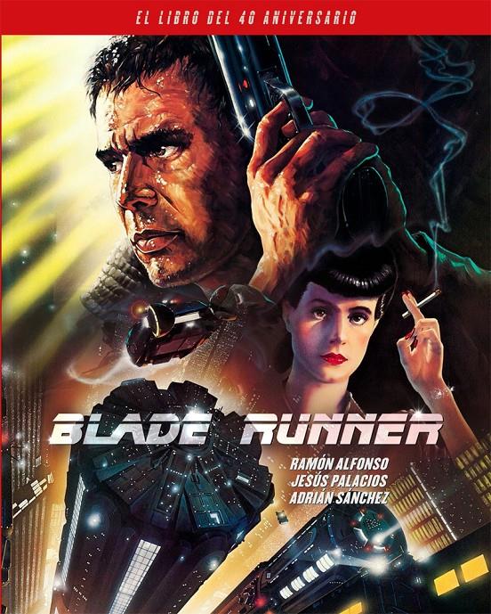 BLADE RUNNER. EL LIBRO DEL 40 ANIVERSARIO | 9788418181436 | ALFONSO, RAMON/PALACIOS, JESÚS/SANCHEZ, ADRIAN | Llibreria La Font de Mimir - Llibreria online Barcelona - Comprar llibres català i castellà