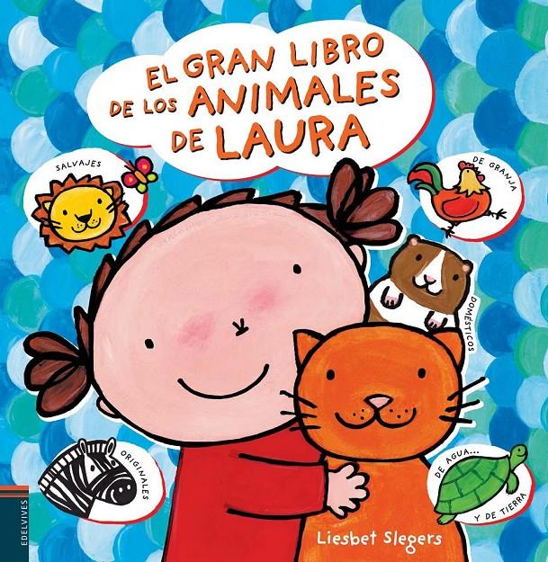 EL GRAN LIBRO DE LOS ANIMALES DE LAURA | 9788426391674 | LIESBET SLEGERS | Llibreria La Font de Mimir - Llibreria online Barcelona - Comprar llibres català i castellà