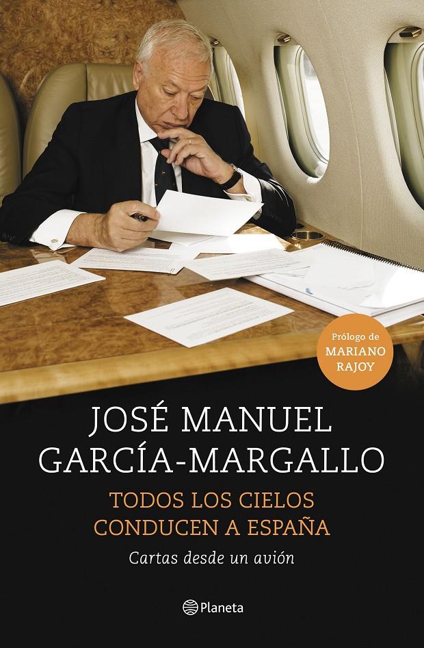 TODOS LOS CIELOS CONDUCEN A ESPAÑA | 9788408147534 | JOSÉ MANUEL GARCÍA-MARGALLO | Llibreria La Font de Mimir - Llibreria online Barcelona - Comprar llibres català i castellà