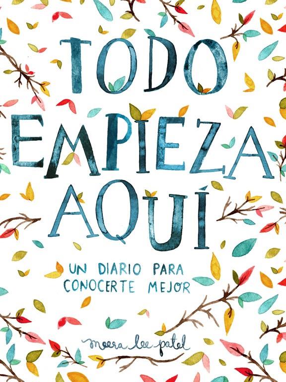 TODO EMPIEZA AQUÍ | 9788401018633 | PATEL, MEERA LEE | Llibreria La Font de Mimir - Llibreria online Barcelona - Comprar llibres català i castellà