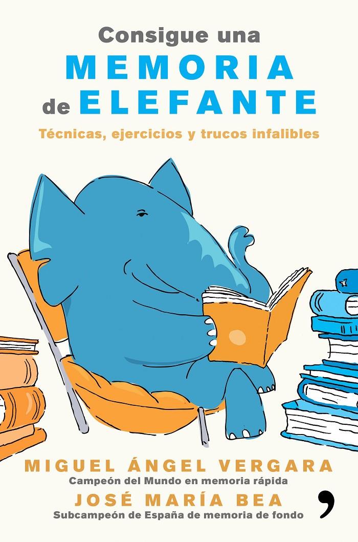 CONSIGUE UNA MEMORIA DE ELEFANTE | 9788499985855 | MIGUEL ÁNGEL VERGARA/JOSÉ MARÍA BEA | Llibreria La Font de Mimir - Llibreria online Barcelona - Comprar llibres català i castellà