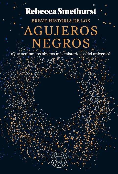 BREVE HISTORIA DE LOS AGUJEROS NEGROS | 9788410025134 | SMETHURST, REBECCA | Llibreria La Font de Mimir - Llibreria online Barcelona - Comprar llibres català i castellà