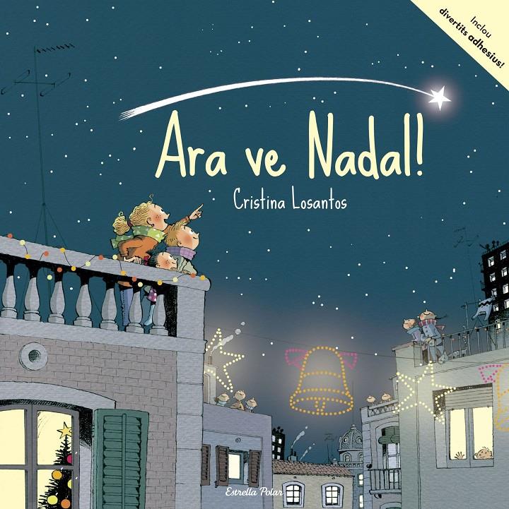 ARA VE NADAL! | 9788491371267 | CRISTINA LOSANTOS | Llibreria La Font de Mimir - Llibreria online Barcelona - Comprar llibres català i castellà