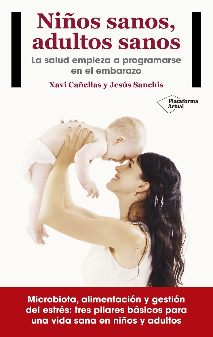 NIÑOS SANOS, ADULTOS SANOS | 9788416820405 | CAÑELLAS, XAVI/SANCHIS CHORDA, JESÚS | Llibreria La Font de Mimir - Llibreria online Barcelona - Comprar llibres català i castellà