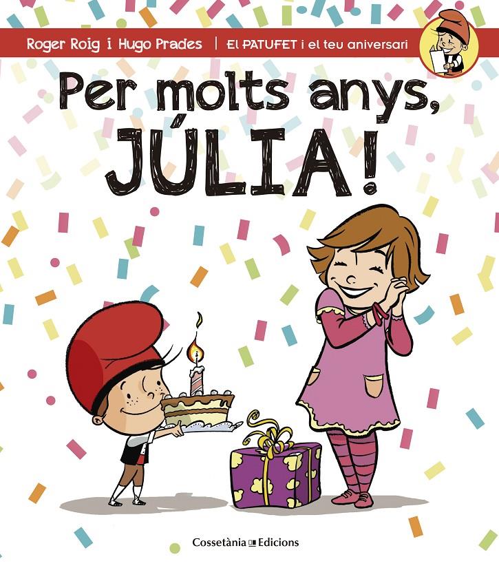 PER MOLTS ANYS, JÚLIA! | 9788490344408 | ROIG CÉSAR, ROGER | Llibreria La Font de Mimir - Llibreria online Barcelona - Comprar llibres català i castellà