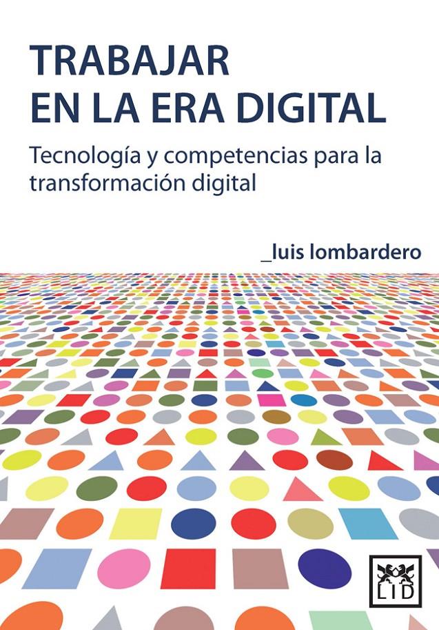 TRABAJAR EN LA ERA DIGITAL | 9788483568125 | LOMBARDERO RODIL, LUIS | Llibreria La Font de Mimir - Llibreria online Barcelona - Comprar llibres català i castellà