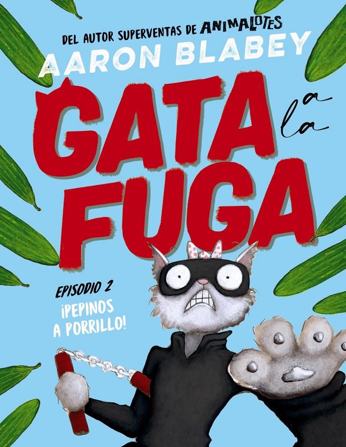 GATA A LA FUGA. EPISODIO 2: ¡PEPINOS A PORRILLO! | 9788414336656 | BLABEY, AARON | Llibreria La Font de Mimir - Llibreria online Barcelona - Comprar llibres català i castellà