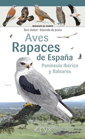 AVES RAPACES DE ESPAÑA, PENÍNSULA IBÉRICA Y BALEARES | 9788418735394 | LLOBET, TONI/DE JUANA, EDUARDO | Llibreria La Font de Mimir - Llibreria online Barcelona - Comprar llibres català i castellà