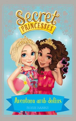 SECRET PRINCESSES 2. AVENTURA AMB DOFINS | 9788424658939 | BANKS, ROSIE | Llibreria La Font de Mimir - Llibreria online Barcelona - Comprar llibres català i castellà