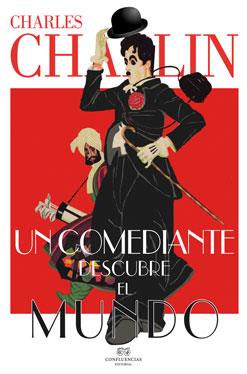 UN COMEDIANTE DESCUBRE EL MUNDO | 9788494274237 | CHARLES CHAPLIN | Llibreria La Font de Mimir - Llibreria online Barcelona - Comprar llibres català i castellà