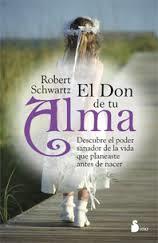 EL DON DE TU ALMA | 9788478089079 | SCHWARTZ, ROBERT | Llibreria La Font de Mimir - Llibreria online Barcelona - Comprar llibres català i castellà