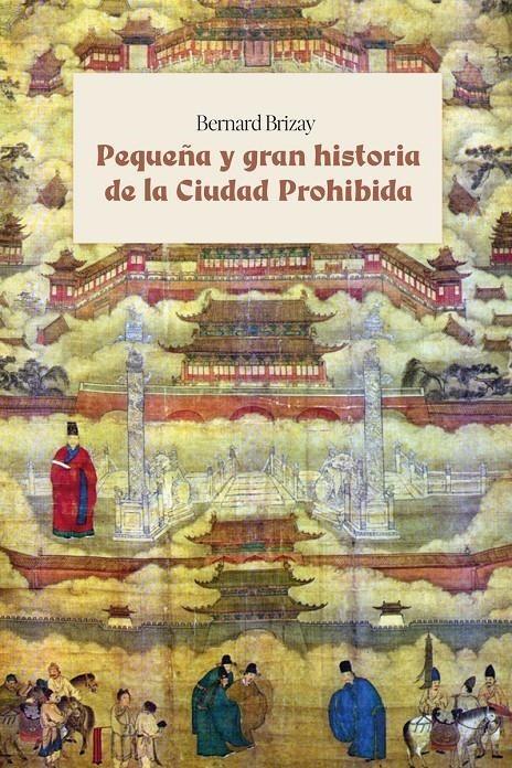 PEQUEÑA Y GRAN HISTORIA DE LA CIUDAD PROHIBIDA | 9788418403828 | BRIZAY, BERNARD | Llibreria La Font de Mimir - Llibreria online Barcelona - Comprar llibres català i castellà