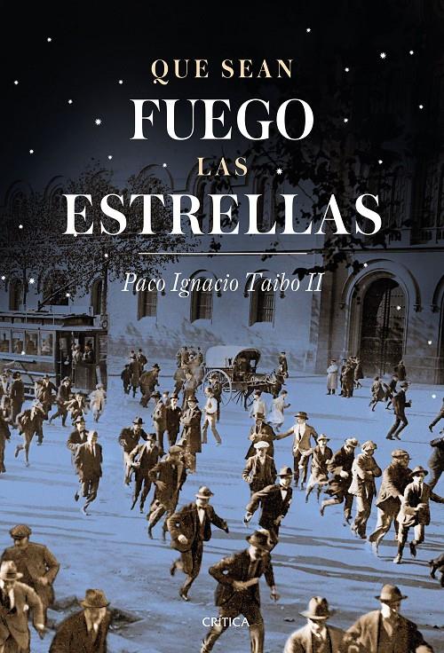 QUE SEAN FUEGO LAS ESTRELLAS | 9788498929621 | PACO IGNACIO TAIBO II | Llibreria La Font de Mimir - Llibreria online Barcelona - Comprar llibres català i castellà