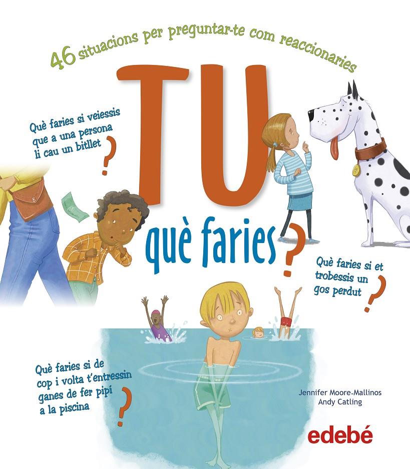 TU QUÈ FARIES? | 9788468346458 | MOORE, JENNIFER | Llibreria La Font de Mimir - Llibreria online Barcelona - Comprar llibres català i castellà